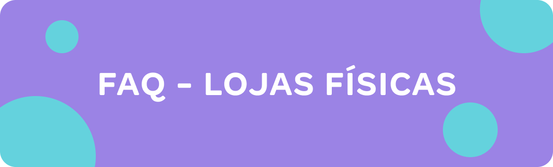 FAQ Lojas Físicas - Desktop